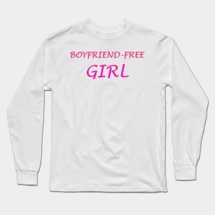 Boyfriend-Free Girl Long Sleeve T-Shirt